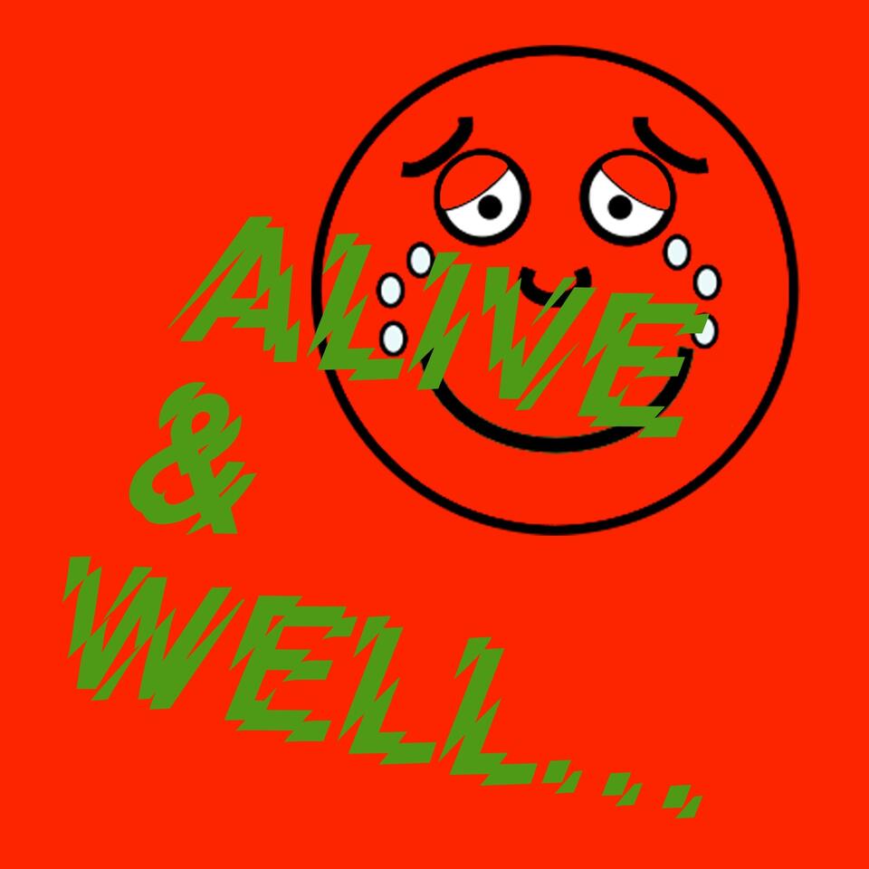 Alive & Well...