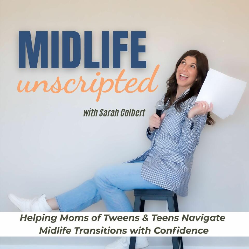 Midlife Unscripted | Moms of Tweens and Teens, Midlife Motherhood, Confidence Coaching for Women, Identity Shift and Purpose, Christian Mom Podcast