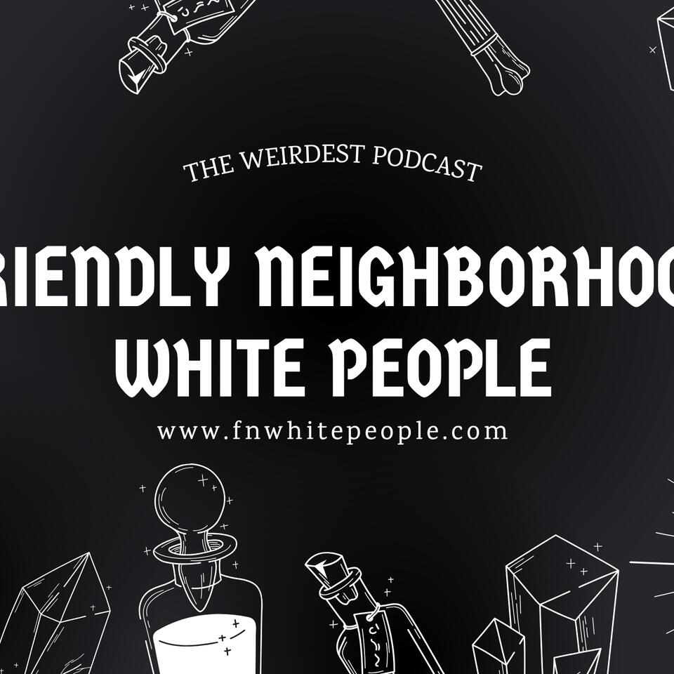 FNWhitePeople: Friendly Neighborhood White People