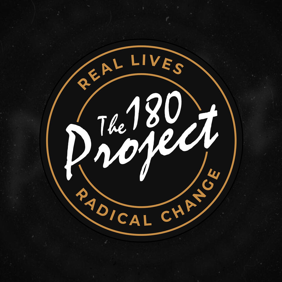 The 180 Project - Real Lives Radically Changed