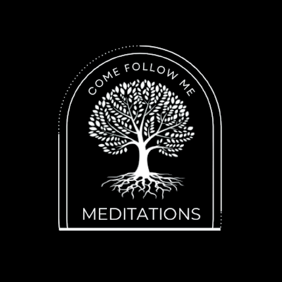 Come Follow Me Meditations