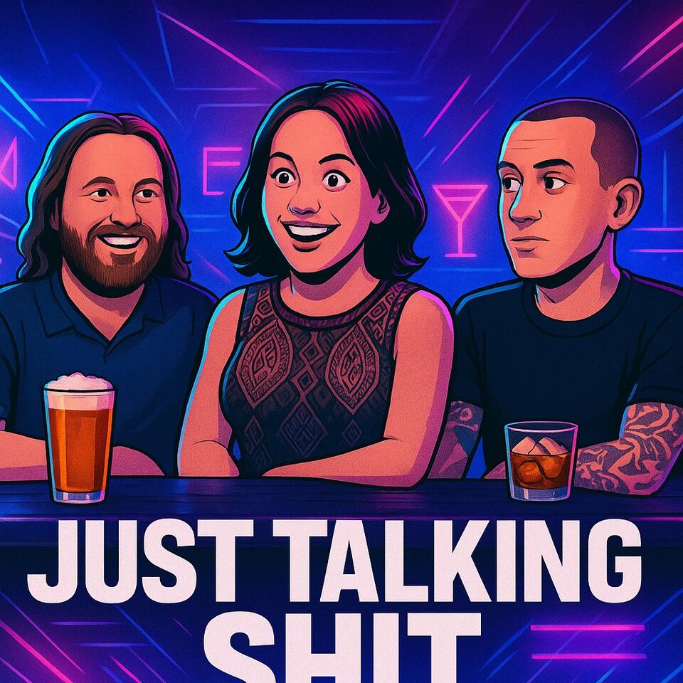 Just Talking Shit