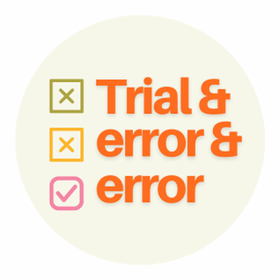 Trial & Error & Error Podcast