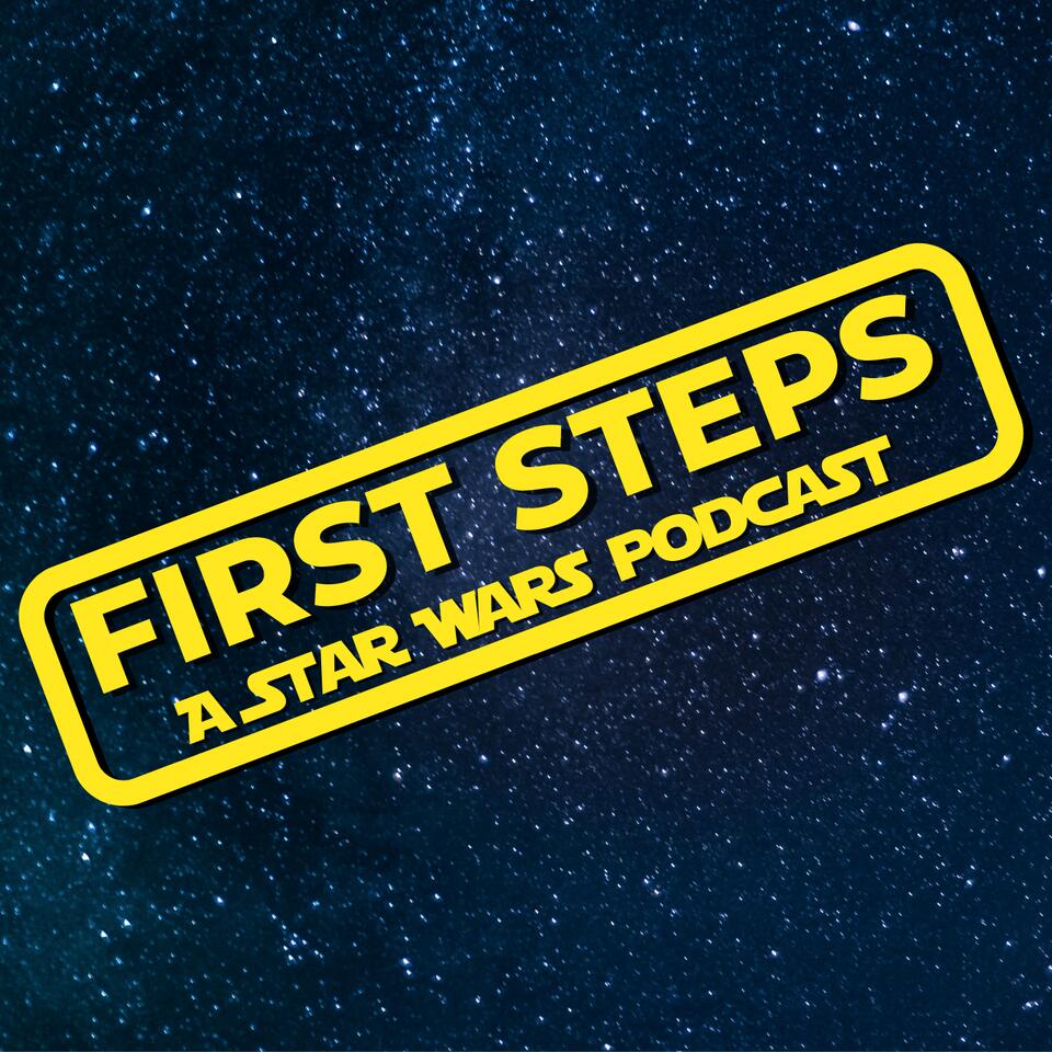 First Steps: A Star Wars Podcast