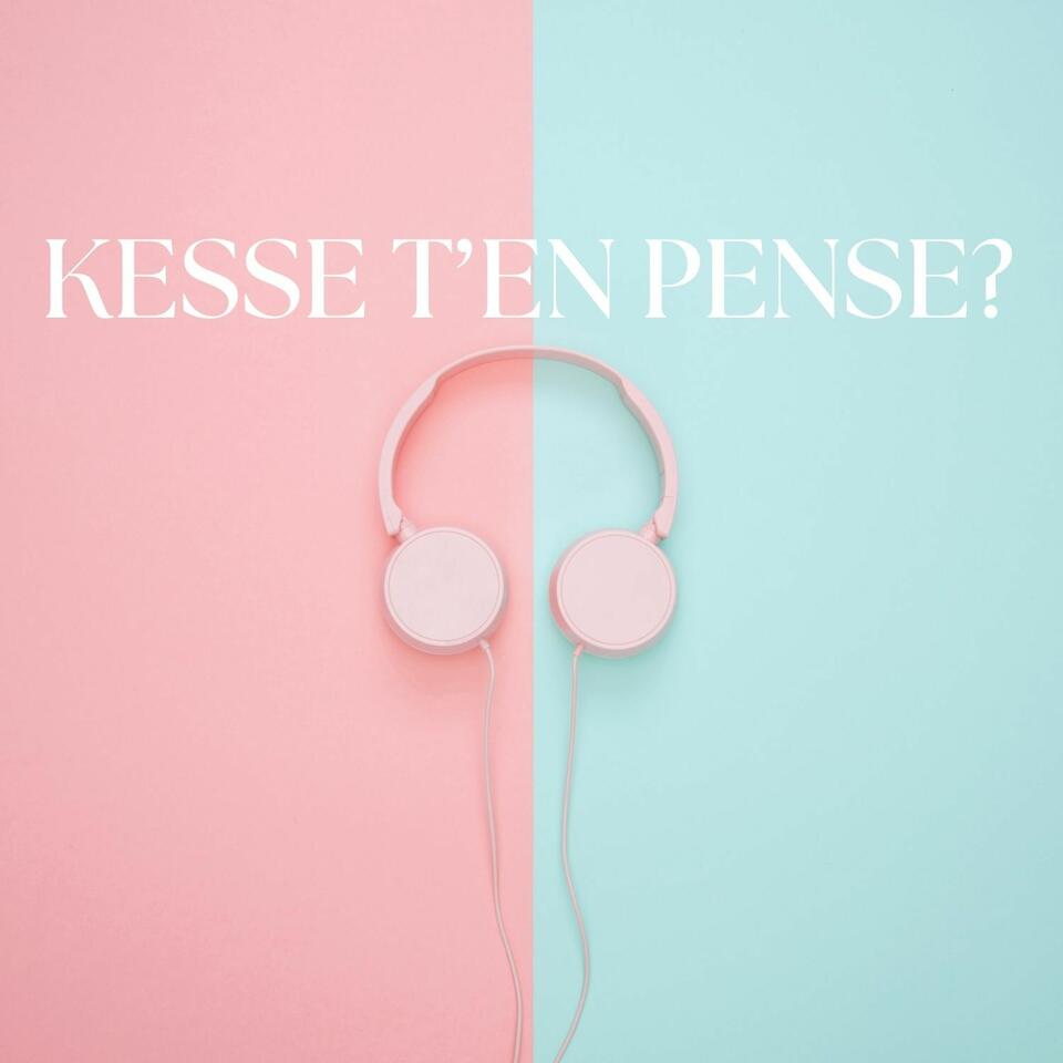 Kesse T’en Pense