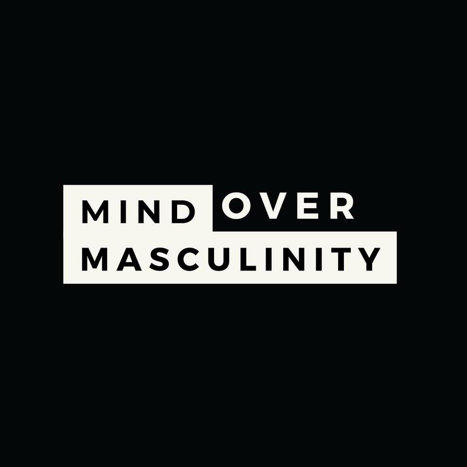 Mind Over Masculinity