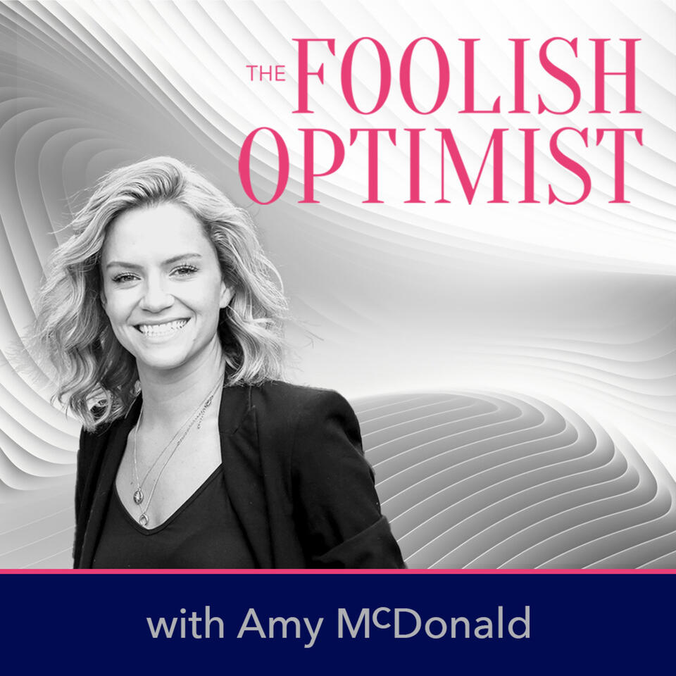 The Foolish Optimist with Amy McDonald