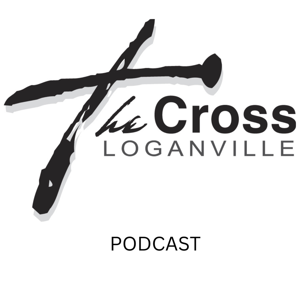 The Cross Loganville Podcast