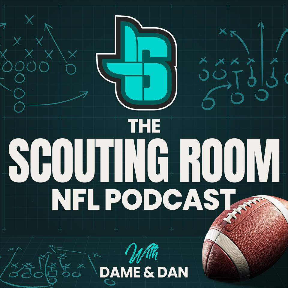 The Scouting Room NFL Podcast w/Dame & Dan