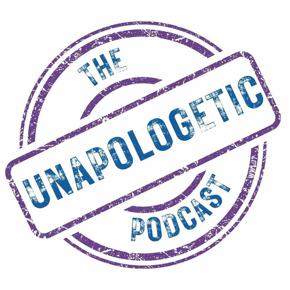 The Unapologetic Podcast