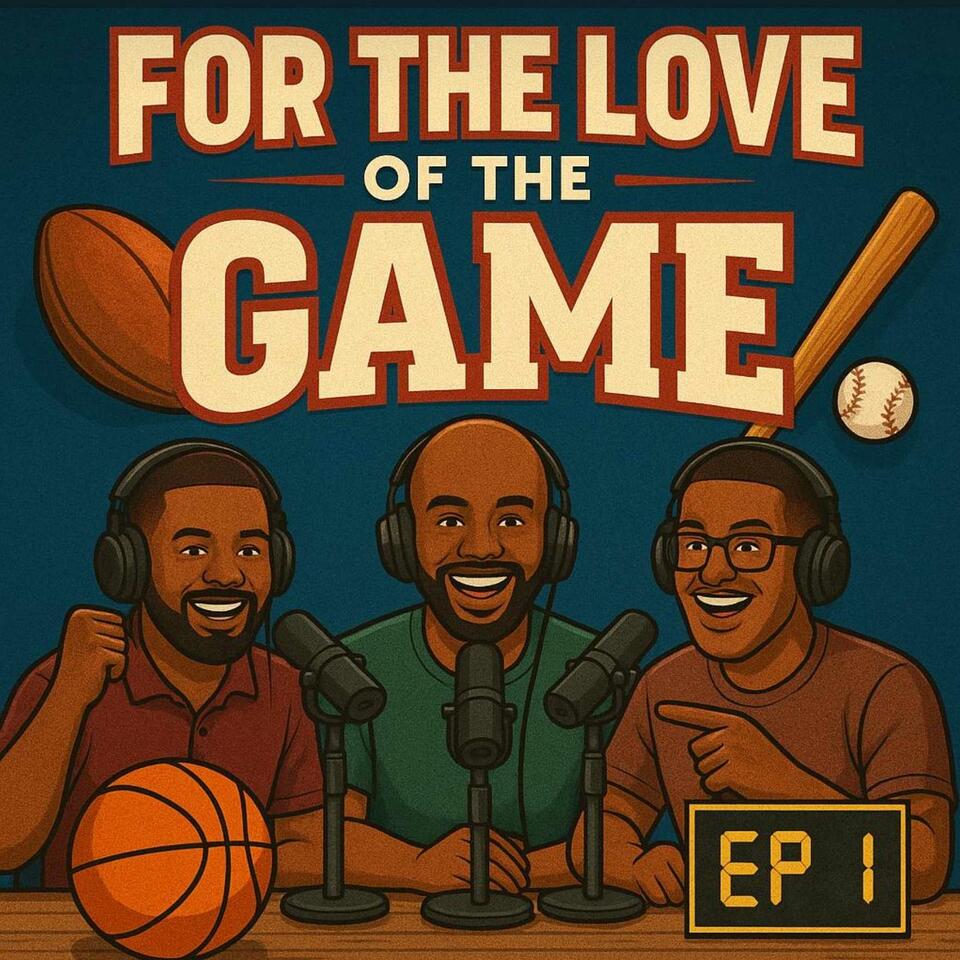 For The Love Of The Game Sports Podcast