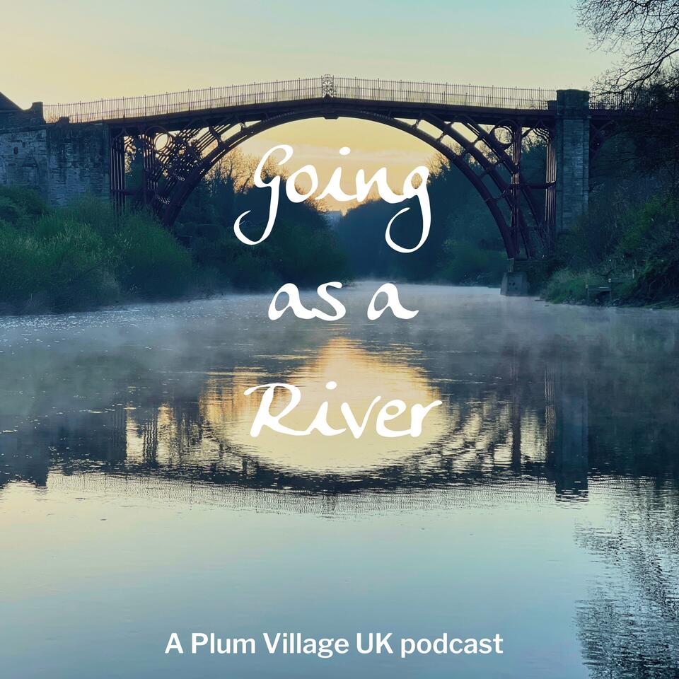 Going as a River: A Plum Village UK Podcast