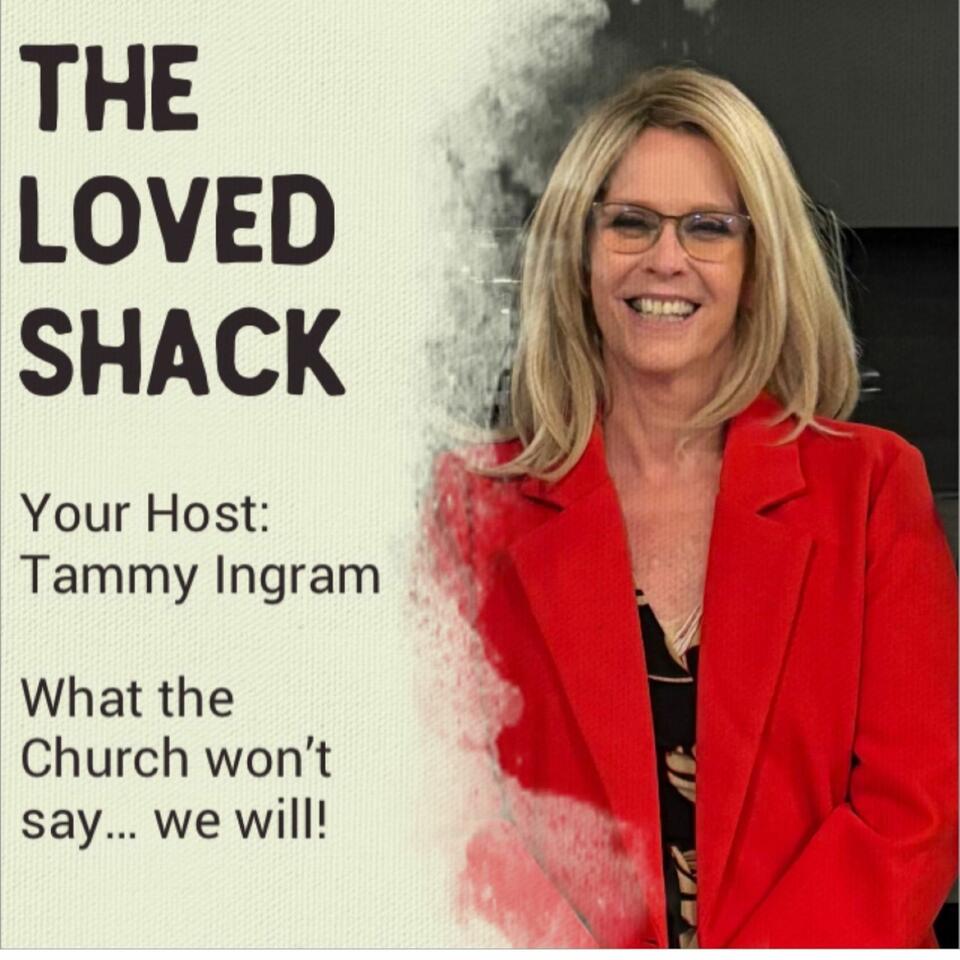 The Loved Shack Podcast