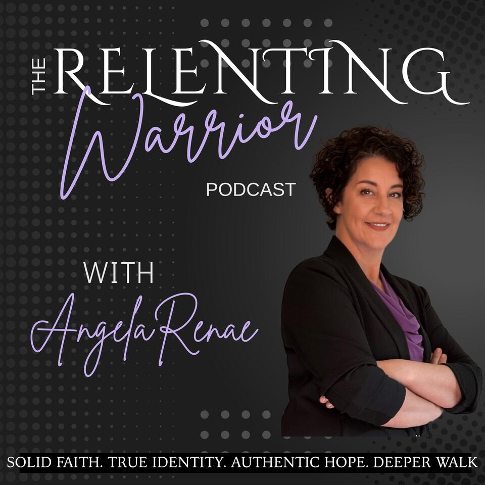 The Relenting Warrior Grow Your Faith, Find Hope, Discover Your Identity