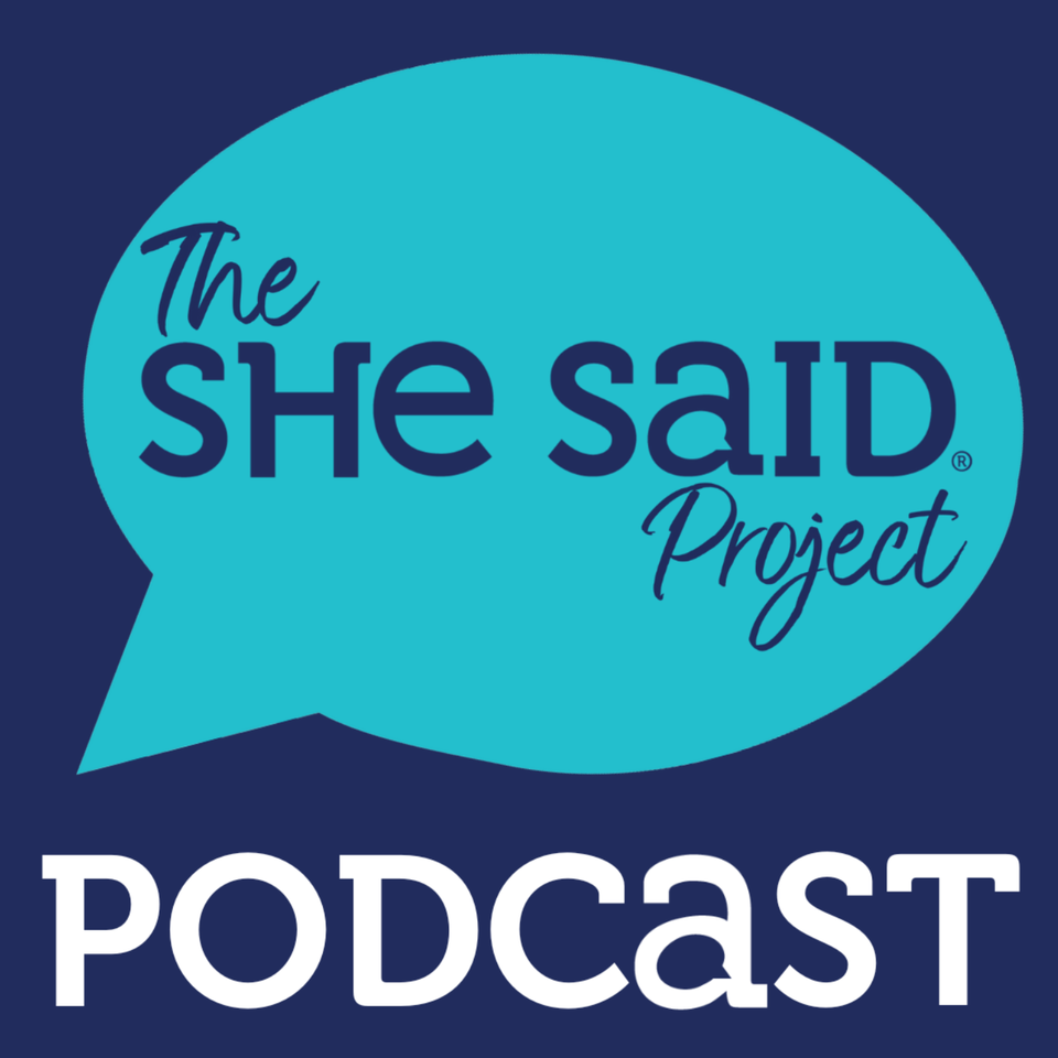 The She Said Project Podcast