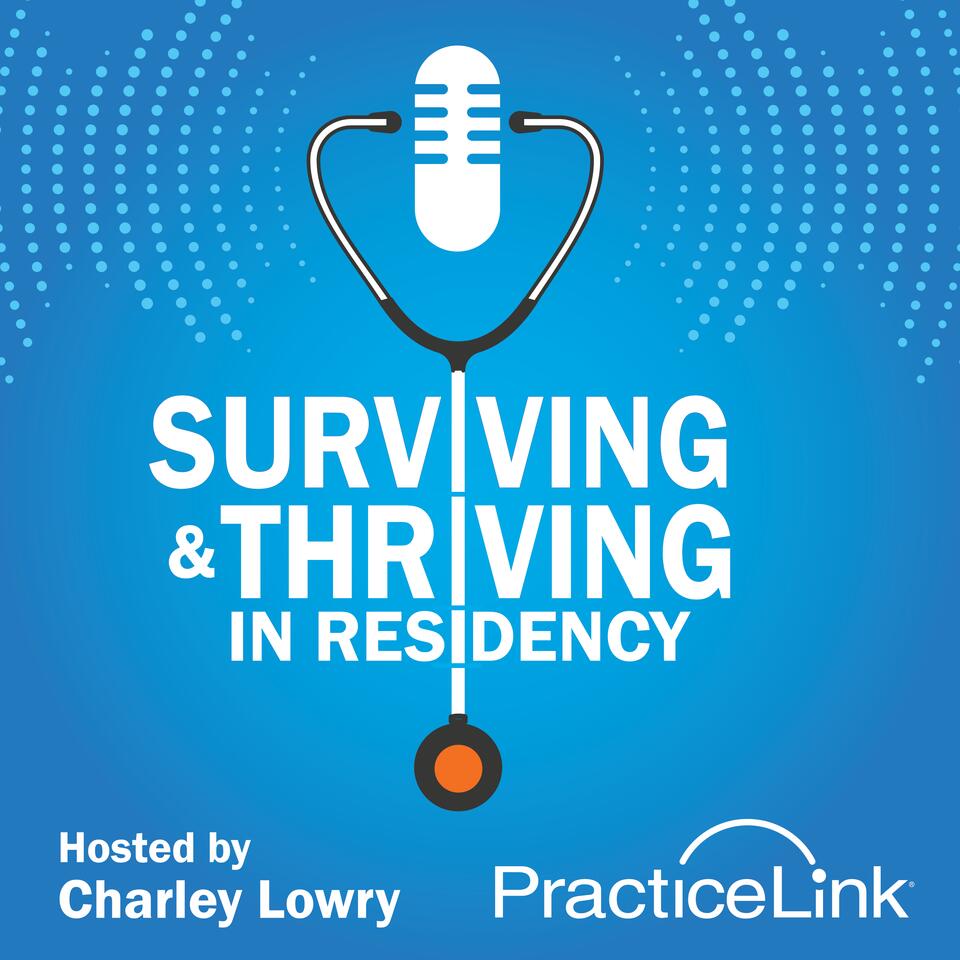 Surviving & Thriving in Residency with Charley Lowry