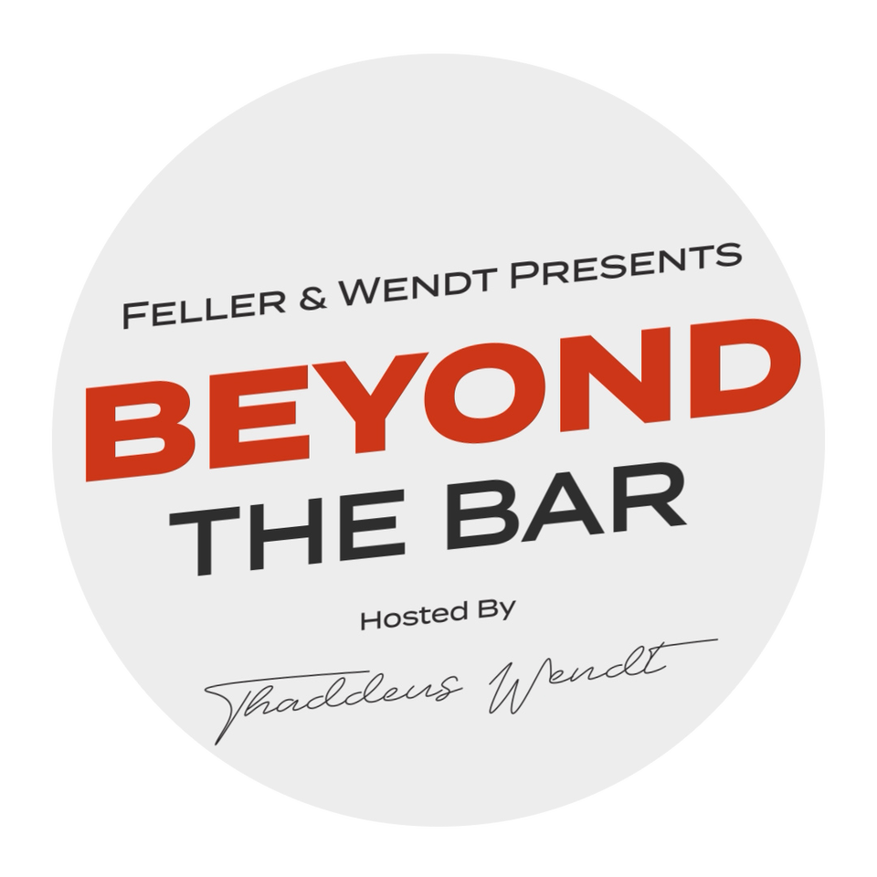 Feller and Wendt Presents: Beyond the Bar with Thaddeus Wendt