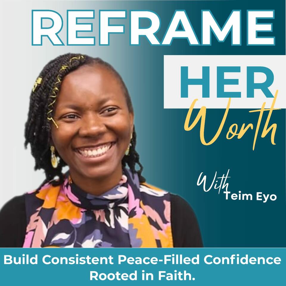 Reframe Her Worth| Confident self, Faith over Fear, Fulfillment, Consistency, Peace for Christian Women