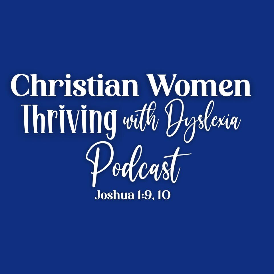 Christian Women Thriving with Dyslexia Podcast