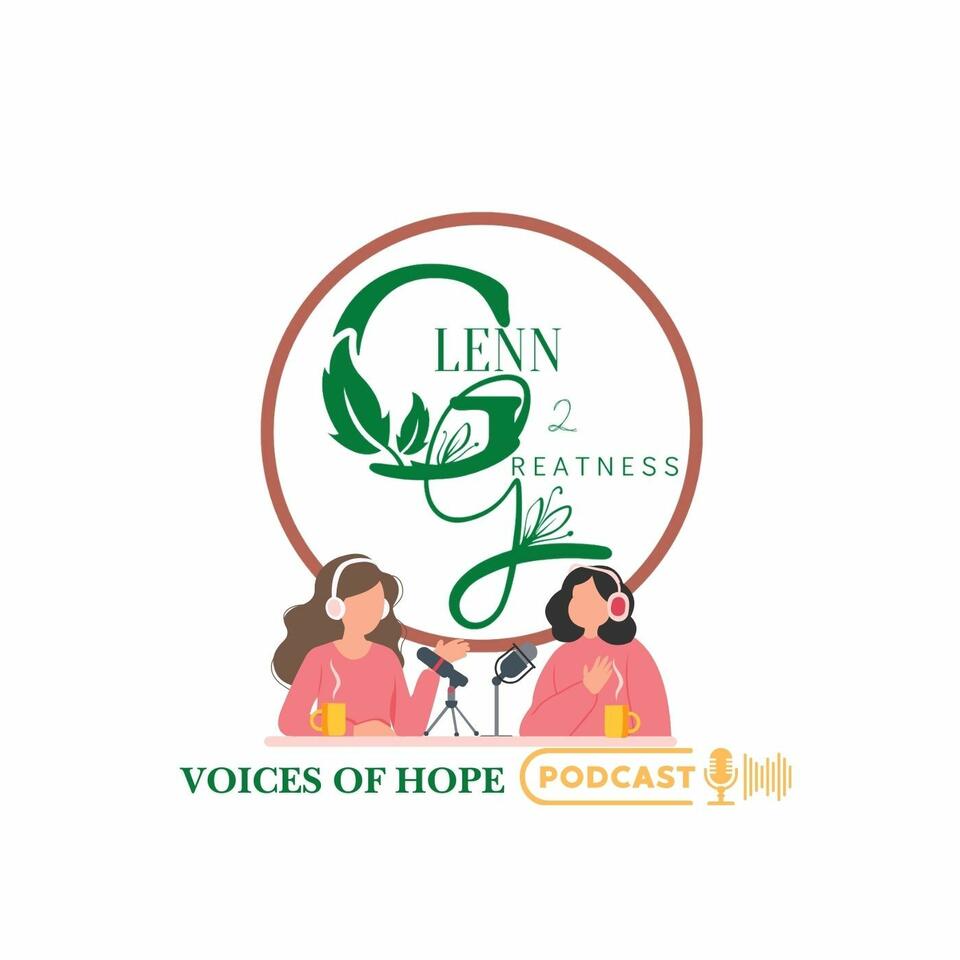 Glenn 2 Greatness: Voices of Hope (Episode 1)