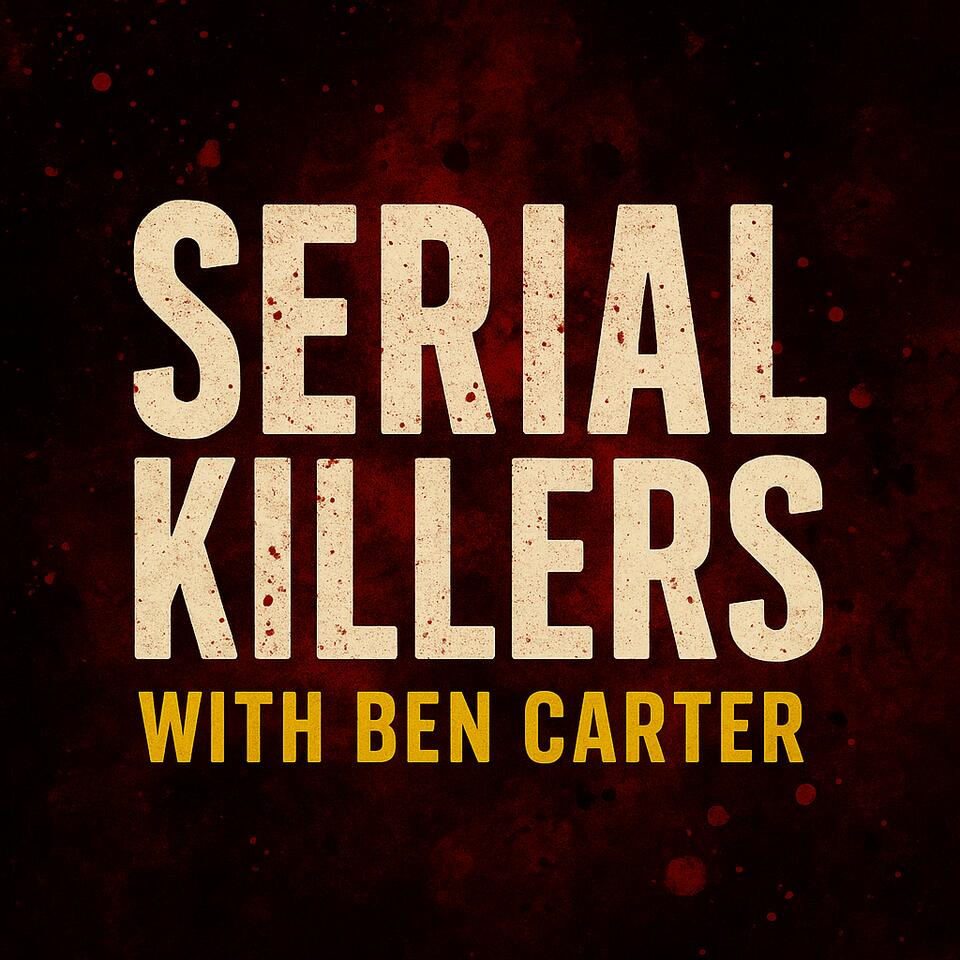Serial Killers with Ben Carter