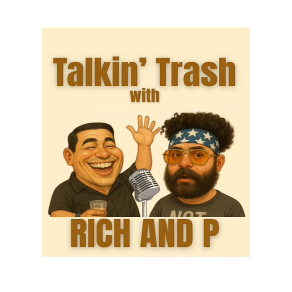 Talkin’ Trash with Rich and P