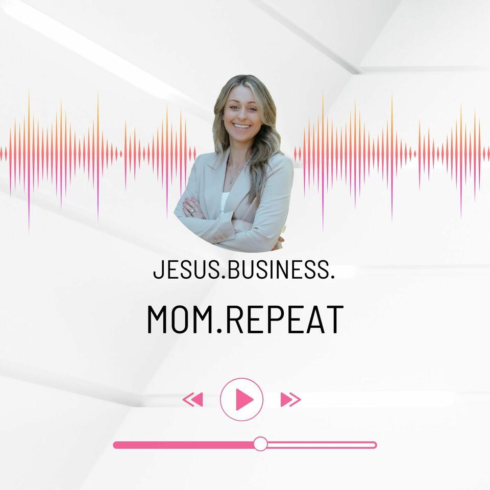 Jesus.Business.Mom.Repeat