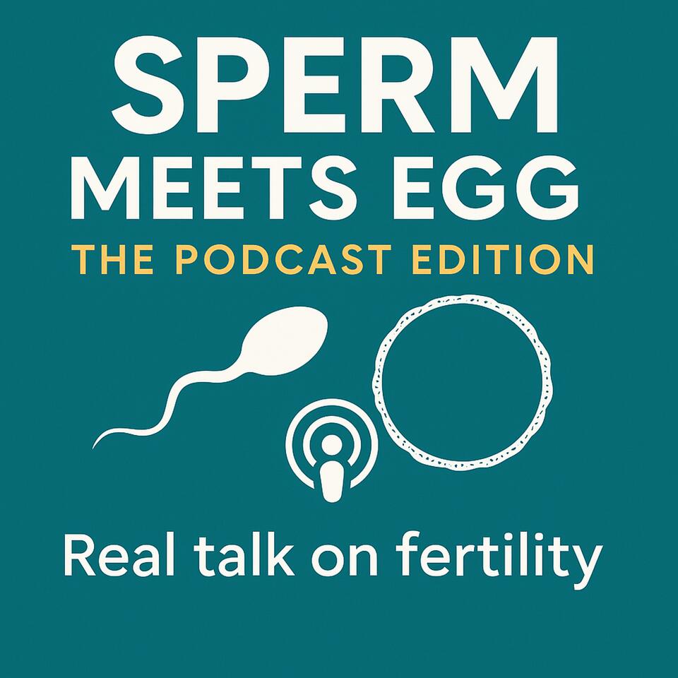 Sperm Meets Egg: The Podcast Edition