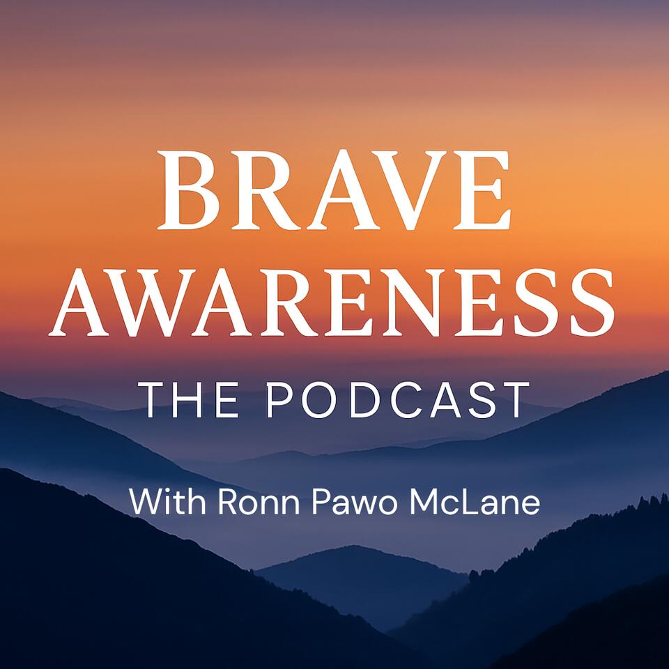 Brave Awareness With Ronn Pawo McLane