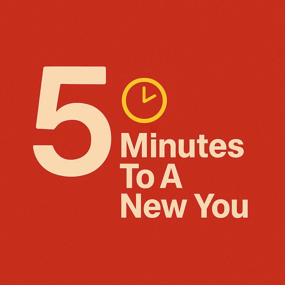 5 Minutes To A New You
