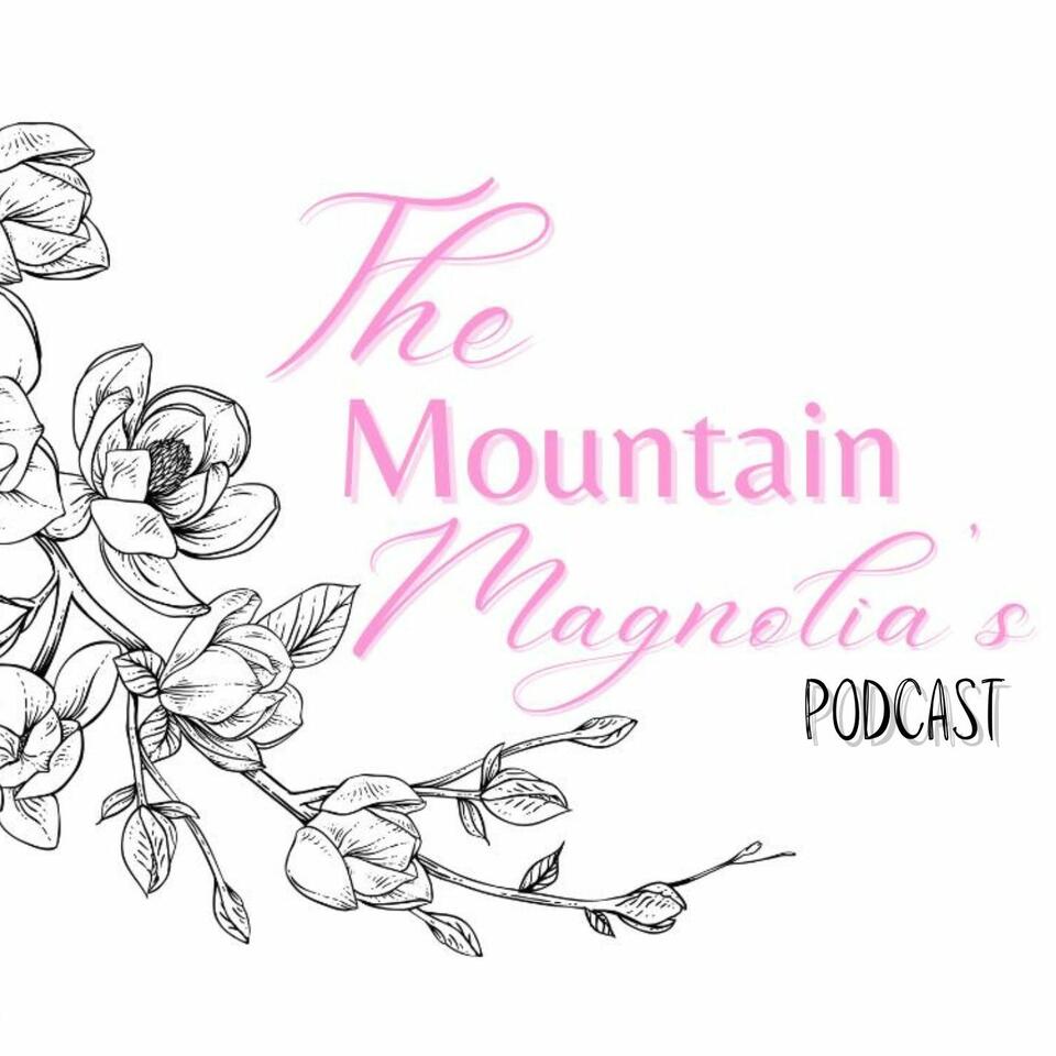 The Mountain Magnolia’s Podcast