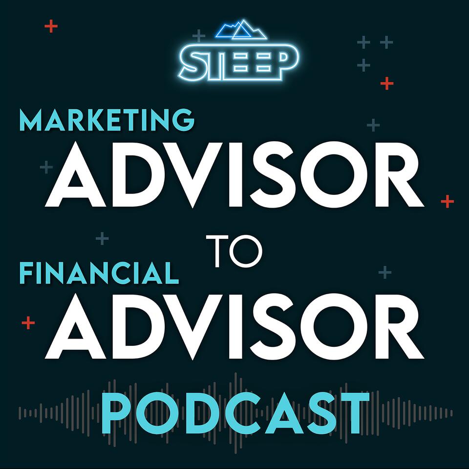 Advisor to Advisor: The Best Financial Advisor Marketing Podcast
