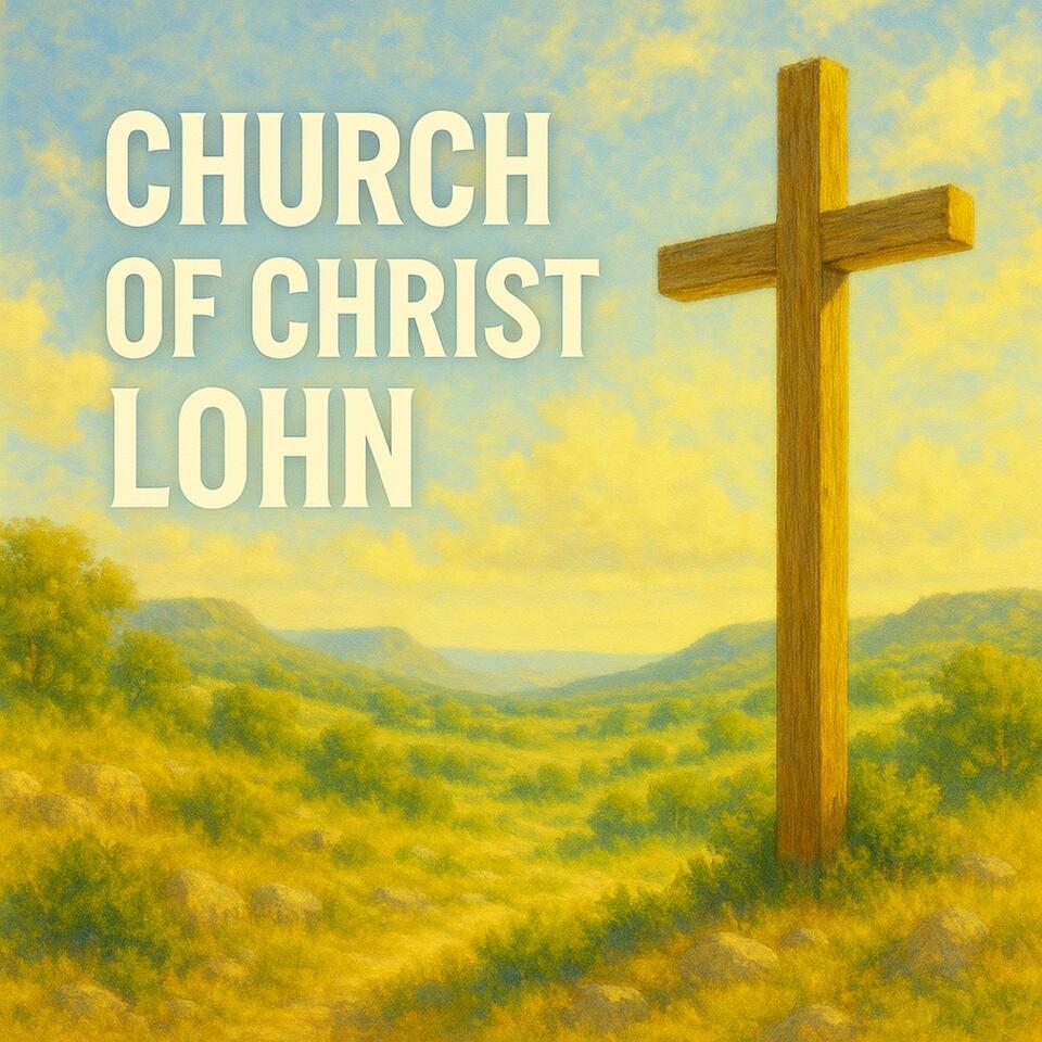 Church of Christ Lohn Podcast