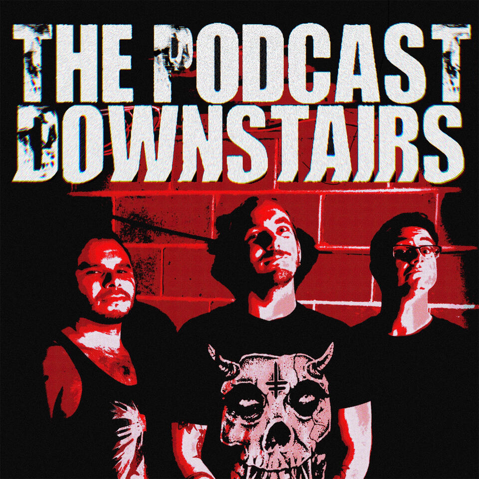 The Podcast Downstairs