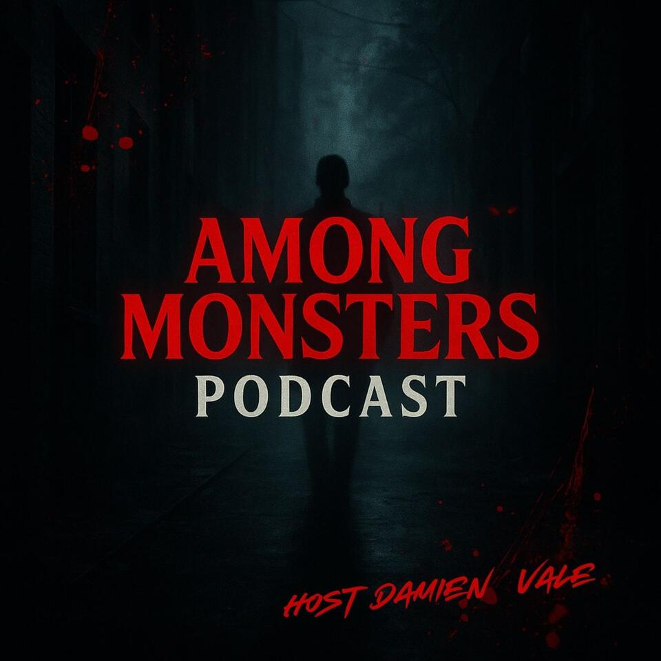 Among Monsters Podcast | Chilling True Crime