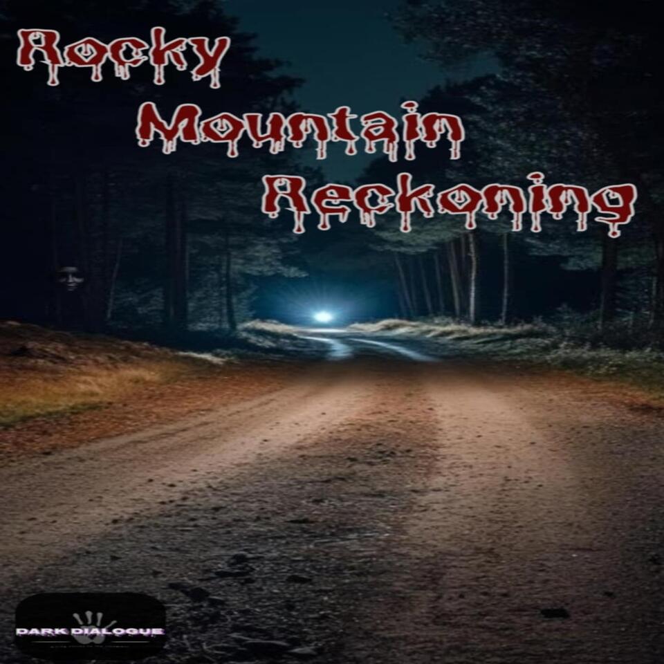 Dark Dialogue: Rocky Mountain Reckoning