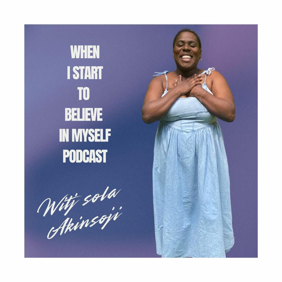 When I Start To Believe In Myself