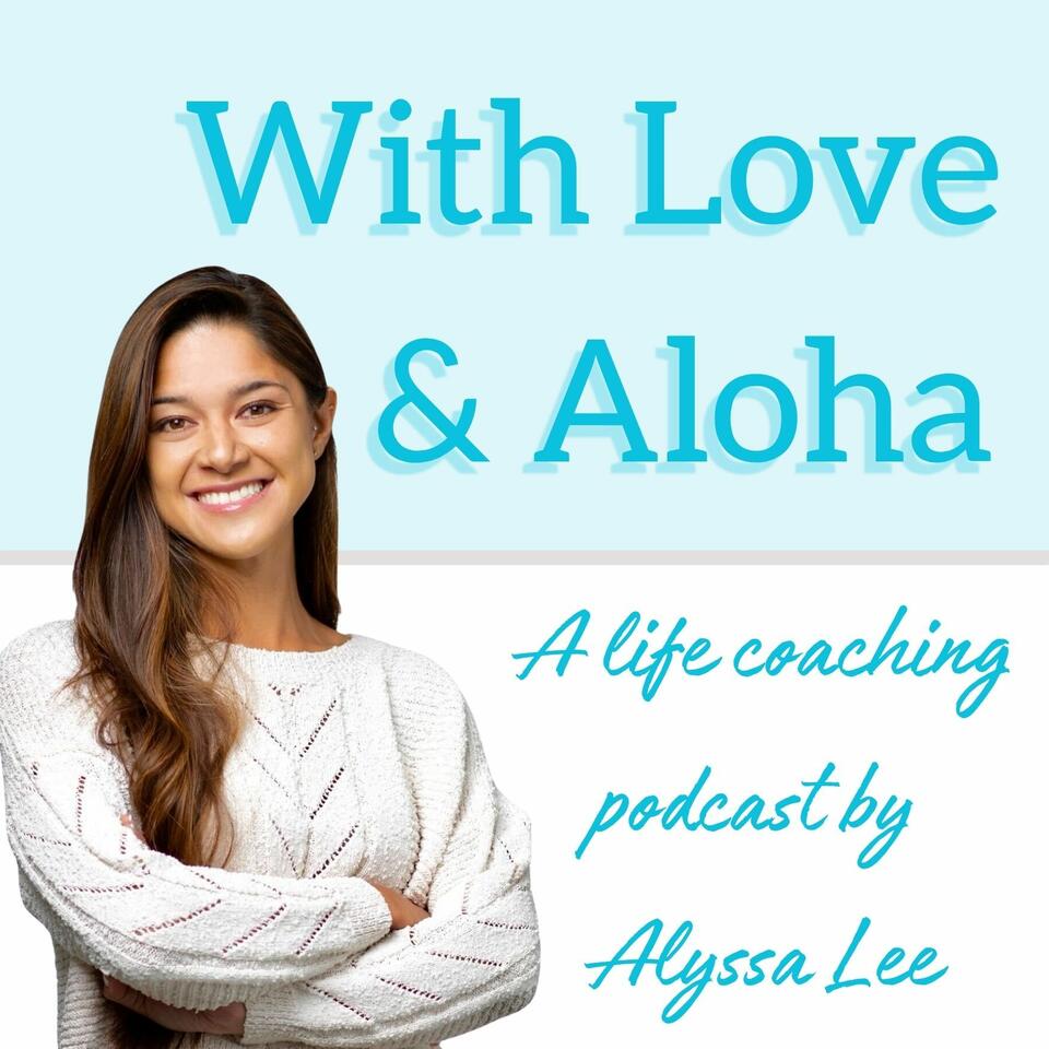 With Love and Aloha - A Life Coaching Podcast