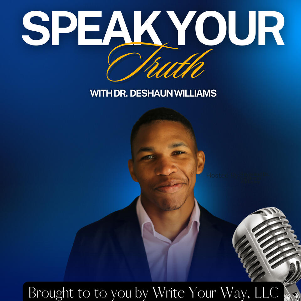 Speak YOUR Truth! with Dr. DeShaun Williams