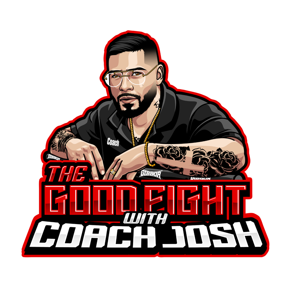 The Good Fight Podcast w/ Coach Josh