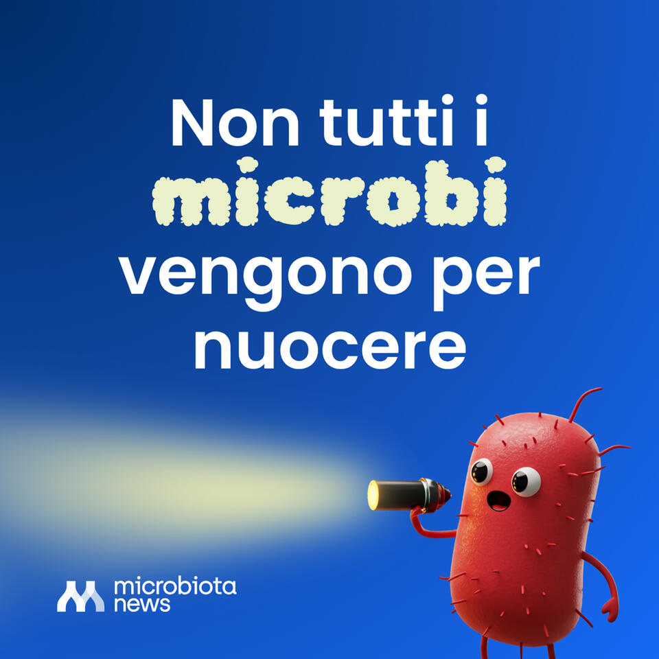 Non tutti i microbi vengono per nuocere