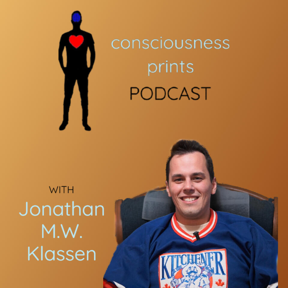Consciousness Prints Podcast with Jonathan M.W. Klassen