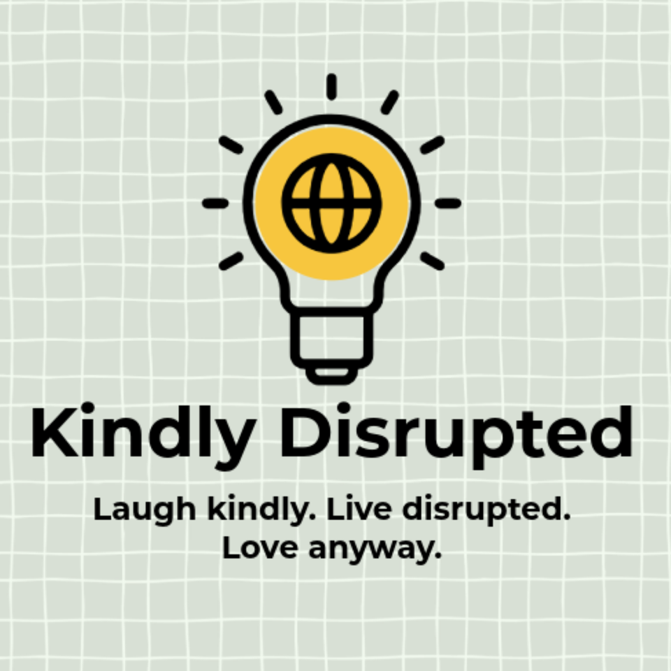 Kindly Disrupted