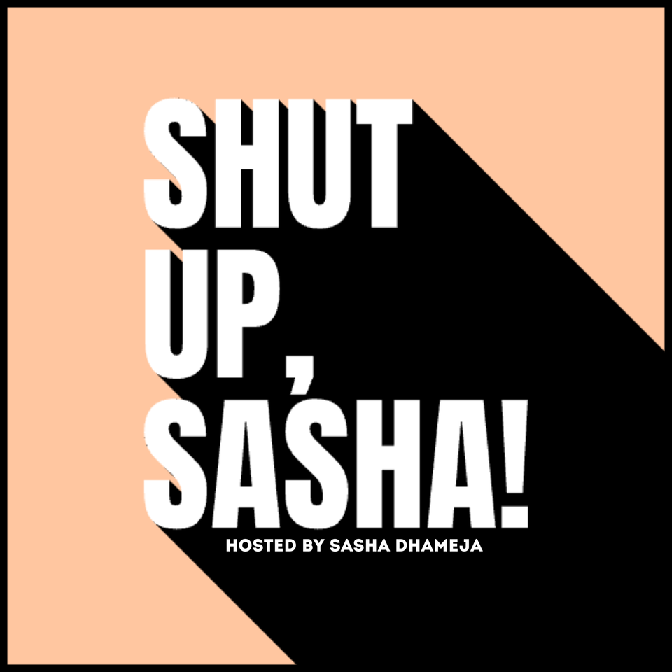 Shut Up, Sasha!