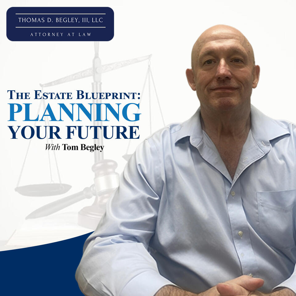 The Estate Blueprint: Planning Your Future with Tom Begley