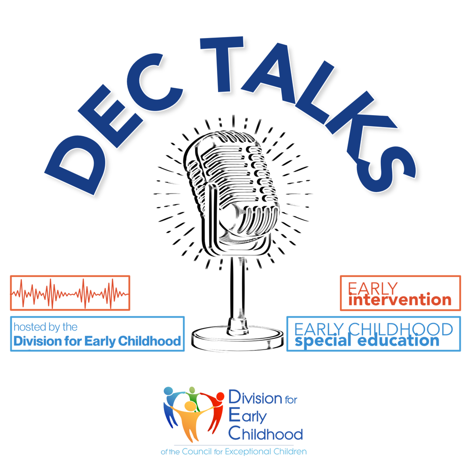 DEC Talks: Early Intervention, Early Childhood Special Education, Inclusive Early Childhood