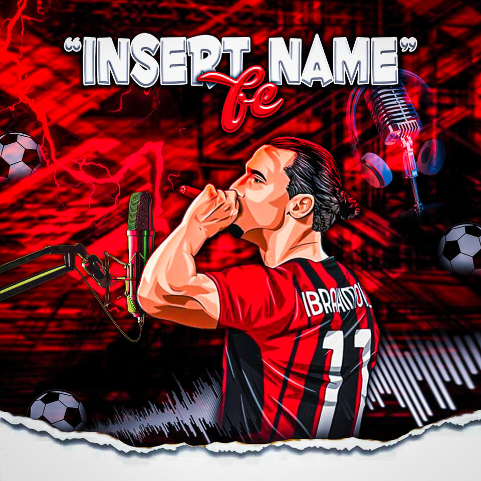 ”Insert Name” FC Podcast