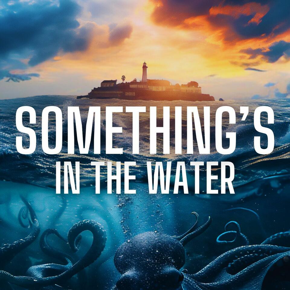 Something’s in the Water