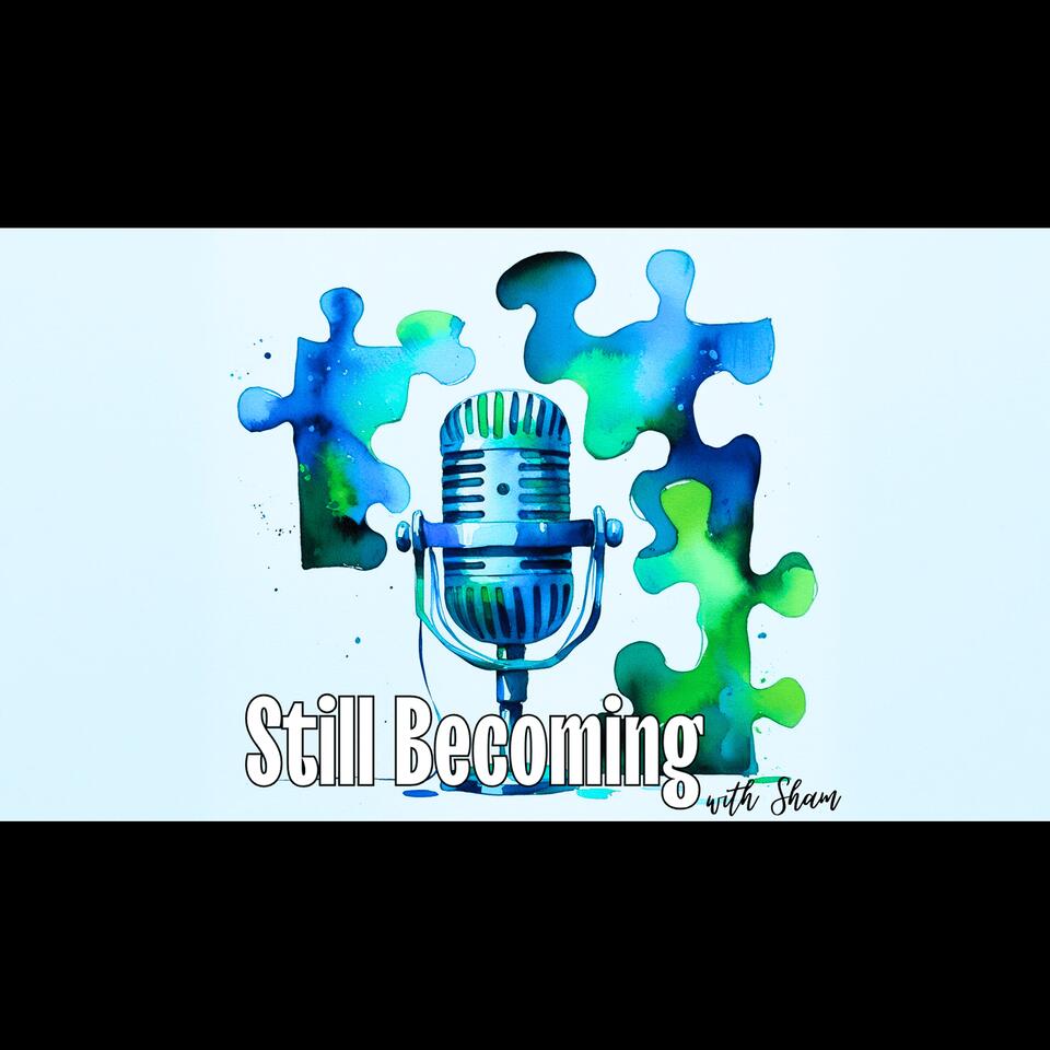 Still Becoming with Sham