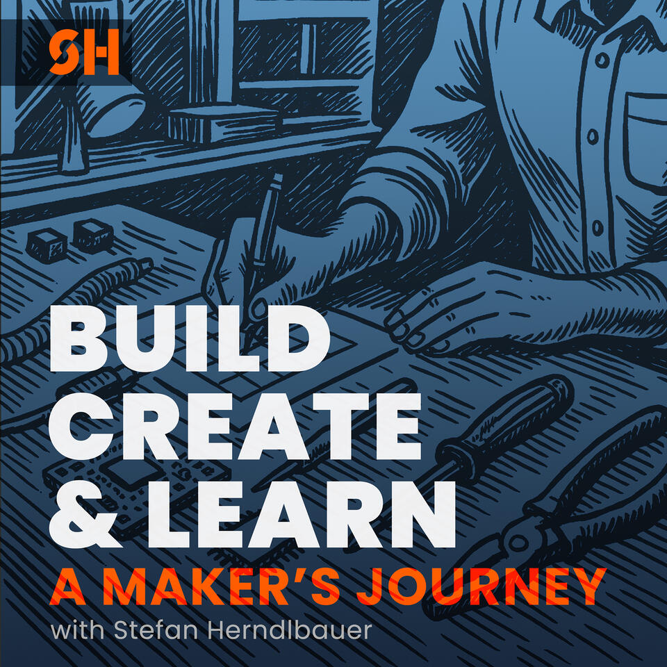 Build, Create & Learn: A Maker’s Journey